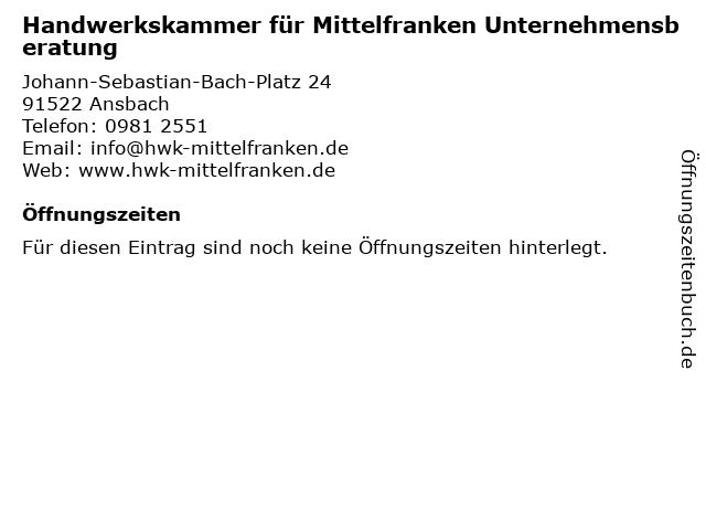 á… Offnungszeiten Handwerkskammer Fur Mittelfranken Unternehmensberatung Johann Sebastian Bach Platz 24 In Ansbach