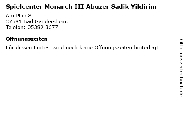 á… Offnungszeiten Spielcenter Monarch Iii Abuzer Sadik Yildirim Am Plan 8 In Bad Gandersheim