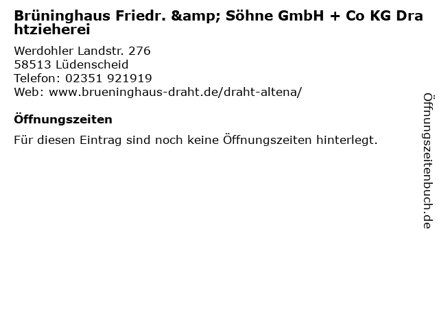 ᐅ Offnungszeiten Bruninghaus Friedr Sohne Gmbh Co Kg Drahtzieherei Werdohler Landstr 276 In Ludenscheid