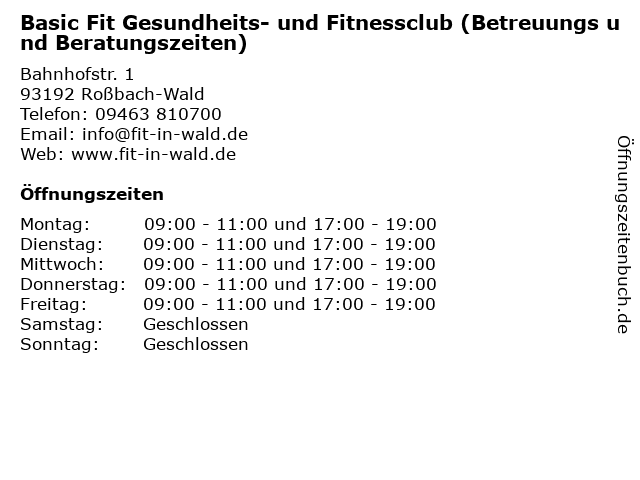 á… Offnungszeiten Basic Fit Gesundheits Und Fitnessclub Betreuungs Und Beratungszeiten Bahnhofstr 1 In Rossbach Wald